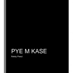 Rekey pwezi "Pye M Kase"